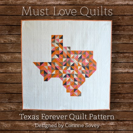 Texas Forever Quilt Pattern - Must Love Quilts